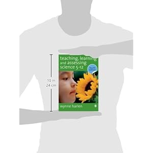 Teaching, Learning and Assessing Science 5 - 12