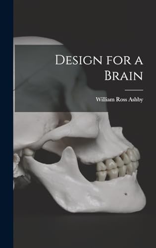 Design for a Brain: The Origin of Adaptive Behaviour: Ashby, W