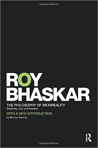 Amazon Com The Philosophy Of Metareality Creativity Love And Freedom Classical Texts In Critical Realism Routledge Critical Realism 9780415507660 Bhaskar Roy Books