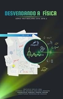 Livro Desvendando a Física: série vestibulares: UVA 2016.2 (série vestibulares UVA Livro 1)