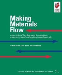 Making Materials Flow: A Lean Material-Handling Guide for Operations, Production-Control, and Engineering Professionals
