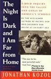The Night Is Dark and I Am Far from Home : A Political Indictment of the U. S. Public Schools, Kozol, Jonathan, 0671724177