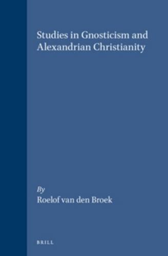 Studies in Gnosticism and Alexandrian Christianity (Nag Hammadi and Manichaean Studies)