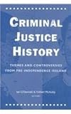 Criminal Justice History : Themes and Controversies, , 1851827684