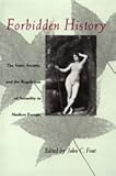 Forbidden History : The State, Society, and the Regulation of Sexuality in Modern Europe, , 0226257827