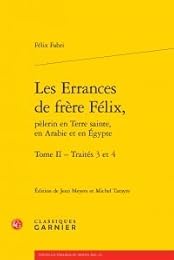 Les  errances de frère Félix, pèlerin en Terre sainte, en Arabie et en Égypte