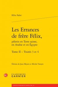 Les  errances de frère Félix, pèlerin en Terre sainte, en Arabie et en Égypte