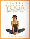 Paperback Simply Yoga; Mind, Body, Spirit Book