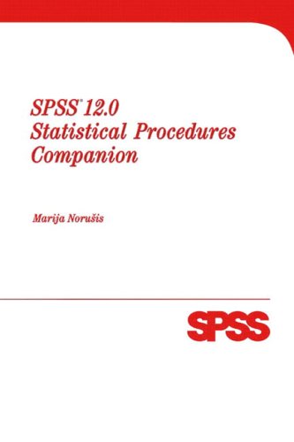 SPSS 12.0 Statistical Procedures Companion by Marija Norusis