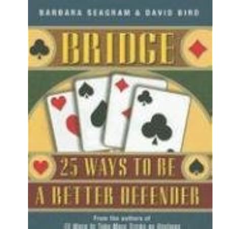 Bridge 25 Ways To Be A Better Defender Seagram Barbara Bird David 9781897106112 Amazon Com Books