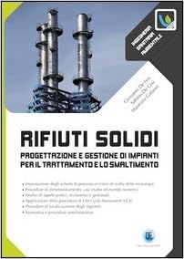 ifiuti solidi. Progettazione e gestione di impianti per il trattamento e ifiuti solidi. Progettazione e gestione di impianti per il trattamento e