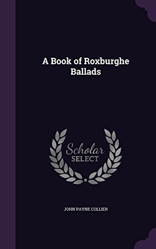 A Book of Roxburghe Ballads -  John Payne Collier, Hardcover