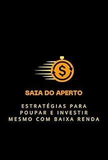 Livro Saia do Aperto: Estratégias para Poupar e Investir Mesmo com Baixa Renda