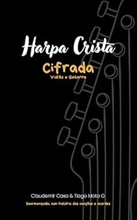 Livro Harpa Cristã Cifrada (Violão e Guitarra): Harpa Cristã Cifrada com acordes e histórias das canções