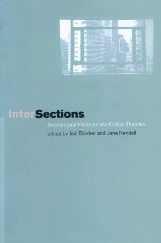 Intersections: Architectural Histories and Critical Theories Paperback – 17 Aug. 2000