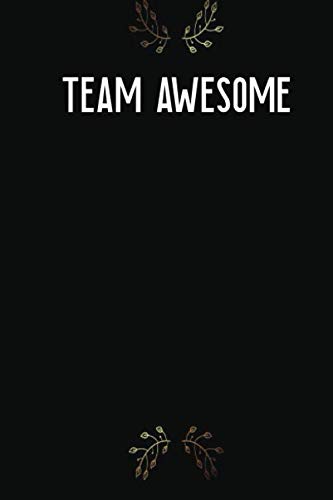 Team Awesome: Lined Notebook, Journal, Diary (110 Pages, 6 x 9) Gift For Team: Team Notebook Quote on cover team
