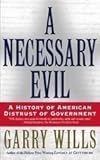Paperback A Necessary Evil: A History Of American Distrust Of Government Book