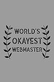 World's Okayest Webmaster: Notebook, Journal or Planner | Size 6 x 9 | 110 Lined Pages | Office Equipment |&hellip;