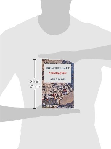 From The Heart A Journey Of Love Ma Ayeh Hadel S 9780993863141 Amazon Com Books