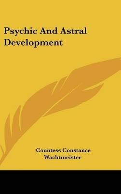 [(Psychic and Astral Development)] [By (author) Countess Constance Wachtmeister] published on (May, 2010)