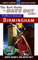 The Best Guide to Days Out Ever! 1998/99: 50 Miles Around Birmingham