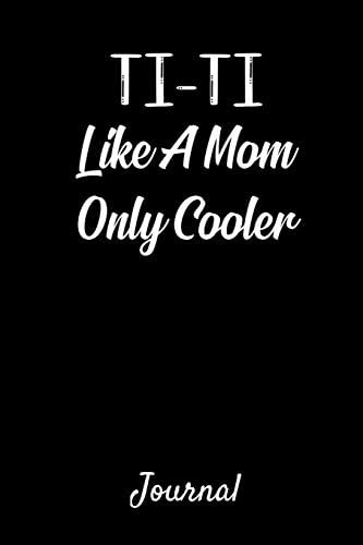 Journal: Ti Ti Like A Mom Only Cooler: A Notebook For Proud Aunts Paperback – 27 Feb 2019