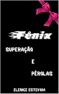 Livro FÊNIX: Superação e Pérolas