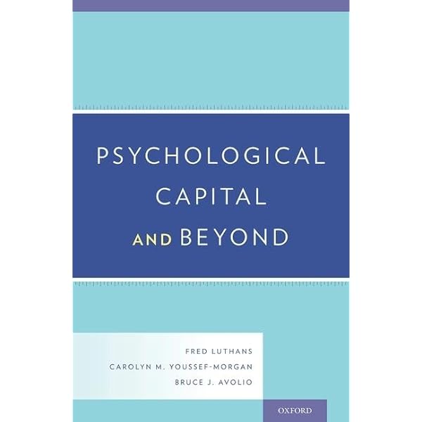 Psychological Capital: Developing the Human Competitive Edge