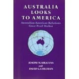 Front cover for the book Australia looks to America : Australian-American relations since Pearl Harbor by Joseph M. Siracusa