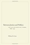 Between Justice and Politics: The Ligue des Droits de l'Homme, 1898-1945, William Irvine, 0804753172