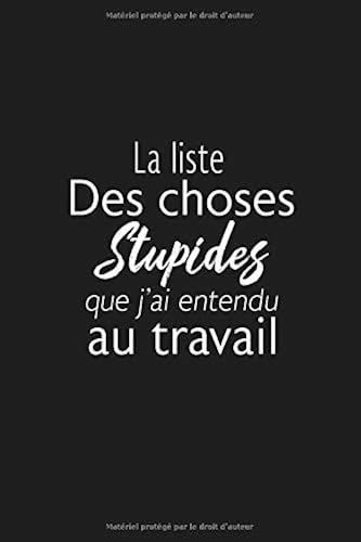 Download la liste des choses stupides que j'ai entendu au travail: Un carnet de notes drôle pour les travailleurs et collègues au travail PDF