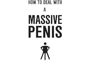 How To Deal With A Massive Penis: A tongue in cheek funny, Rude, Inappropriate joke notebook disguised as a real 6”x 9” paperback - fool your friends with this awesome gift!