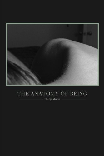 The Anatomy of Being by Shinji Moon
