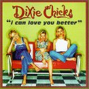 Dixie Chicks Album: «I Can Love You Better / Give It Up Or Let Me Go» (Front side) Dixie Chicks Album: «I Can Love You Better / Give It Up Or Let Me Go» (Front side)