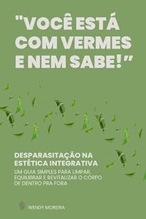 Livro Você pode estar com vermes e nem sabe!: Guia de Desparasitação na Estética Integrativa