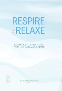 Livro RESPIRE E RELAXE: Como usar a respiração para reduzir a ansiedade
