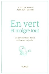 En vert et malgré tout ou Comment rire de soi et du reste au jardin