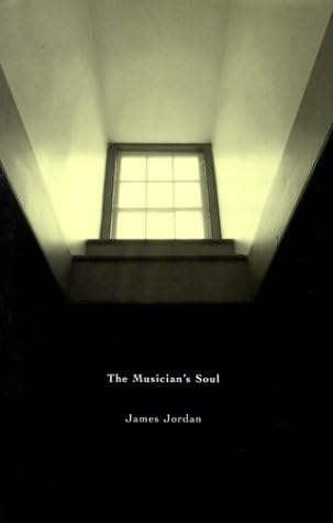 The Musician's Soul: A Journey Examining Spirituality for Performers, Teachers, Composers, Conductors, and Music Educators