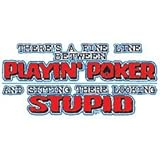 Fine Line Poker/Stupid Adult T-Shirt