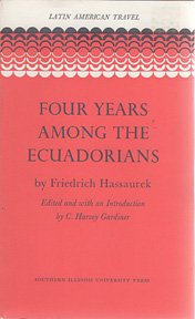 Four years among the Ecuadorians (Latin American travel) by Friedrich Hassaurek (Hardcover)