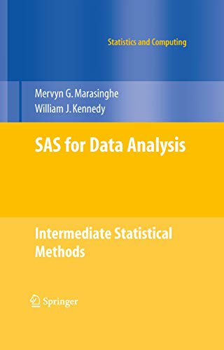 SAS for Data Analysis: Intermediate Statistical Methods (Statistics and Computing) by Mervyn G. Marasinghe