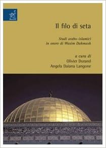 Il Filo Di Seta Studi Arabo Islamici In Onore Di Wasim Dahmash 9788854819634 Amazon Com Books