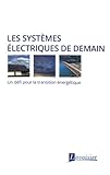 Les systèmes électriques de demain : Un défi pour la transition énergétique by 
