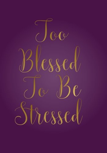 Too Blessed To Be Stressed Notebook (7 x 10 Inches): A Classic 7x10 Inch Ruled Journal/Composition Book to Write In for Bible Study, Journaling and Other Great Gifts for Women and Teen Girls