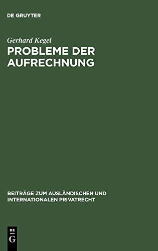 Probleme der Aufrechnung: Gegenseitigkeit und Liquidität rechtsvergleichend dargestellt (Beitrage Zum Auslandischen Und Internationalen Privatrecht, 32) (German) Hardcover – 1 April 1938