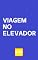 Livro Viagem No Elevador