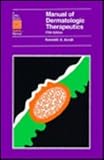 Manual of Dermatologic Therapeutics : With Essentials of Diagnosis, Arndt, Kenneth A. and Bowers, Kathryn E., 0316051756