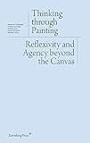 Thinking through Painting: Reflexivity and Agency beyond the Canvas by 