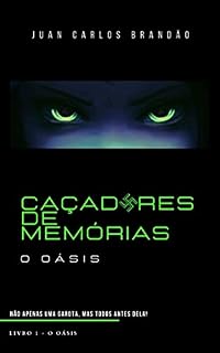 Livro Caçadores de Memórias - O Oásis: O Oásis