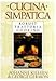 Cucina Simpatica: Robust Trattoria Cooking From Al Forno,1editon